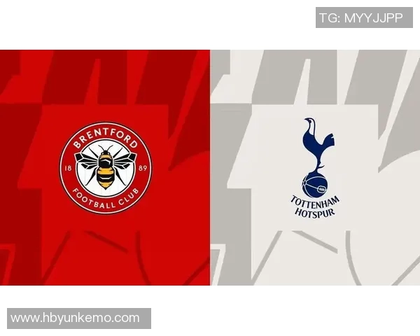 热刺与布伦特福德精彩对决结果揭晓赛季走势引人关注 热刺与布伦特福德精彩对决结果揭晓赛季走势引人关注