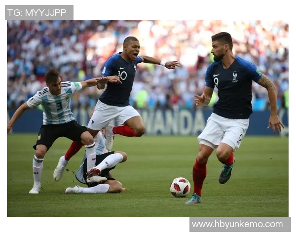 2018年世界杯经典对决法国队与阿根廷队激战回顾与精彩瞬间分析 2018年世界杯经典对决法国队与阿根廷队激战回顾与精彩瞬间分析